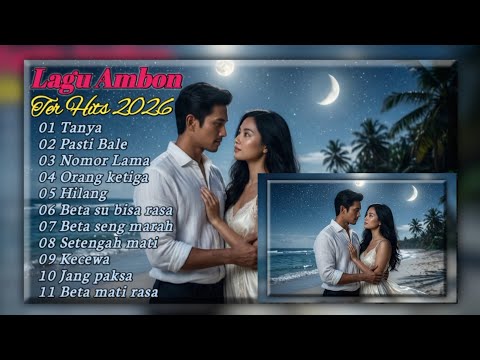 Lagu Ambon Full Album Terbaik 💕 Populer 2026  ~Sangat Enak Didengar || Lagu Ambon Galau