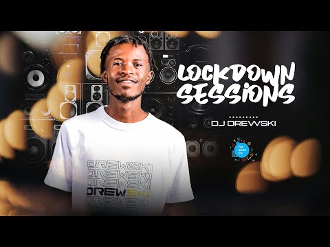 The Lockdown Sessions ft Dj Drewski
