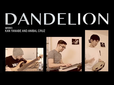 Dandelion | Anibal Cruz | Kan Yanabe