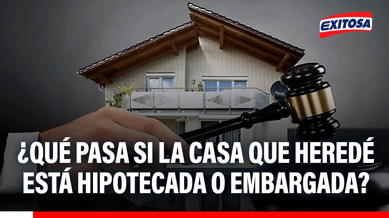 🔴🔵 ¿Qué pasa si la casa que heredé está hipotecada o embargada?