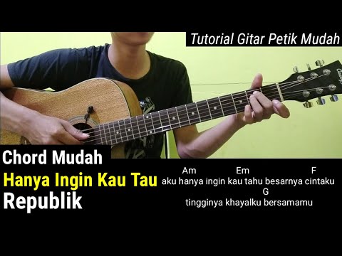 Chord Mudah - Hanya Ingin Kau Tau | Republik (Tutorial gitar petik Mudah)