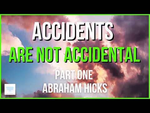 Accidents Are Not Accidental Part 1 | Abraham Hicks