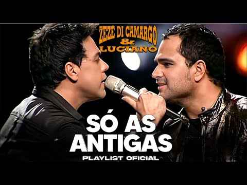 Zezé Di Camargo & Luciano - SÓ AS MELHORES ANTIGAS PLAYLIST
