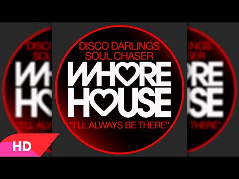 Disco Darlings vs. Soul Chaser - I'll Always Be There (Soul Chaser's Hoxton Club)