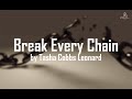 Break Every Chain Tasha Cobbs Leonard With Lyrics