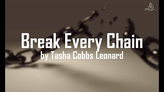 Break Every Chain - Tasha Cobbs Leonard - With Lyrics