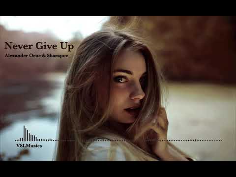 Alexander Orue & Sharapov - Never Give Up (Ian Tosel & Arthur M Remix)