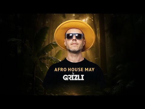 Afro House May 2025 by GRIZLI