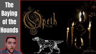 first time listening to "The Baying of the Hounds" by Opeth