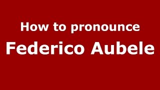 How to pronounce Federico Aubele