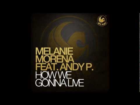 Melanie Morena feat. Andy P. - How WE Gonna Live (Radio Cut)