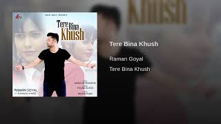 Tere Bina Khush(From&quot;Tere Bina Khush&quot;)By Raman Goyal | New Punjabi Song 2019