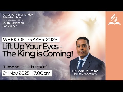 Week of Prayer #2 - I HAVE NO HANDA BUT YOURS - Dr. Brian De Freitas