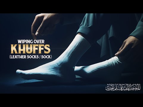 Wiping over Khuffs (leather socks and socks)