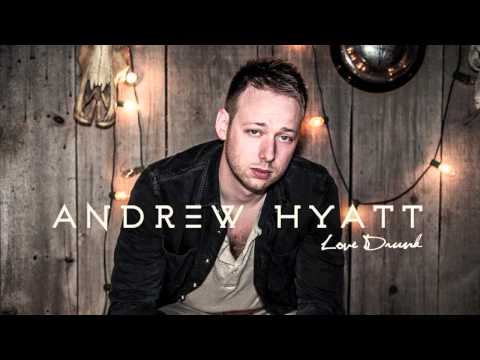 Andrew Hyatt - Love Drunk (Official Audio)