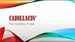 Cadillacin&#39;- The Cadillac Three Lyrics