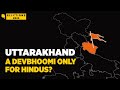 Documentary | Uttarakhand: The Making Of A ‘Hindu-Only’ Devbhoomi  | The Quint