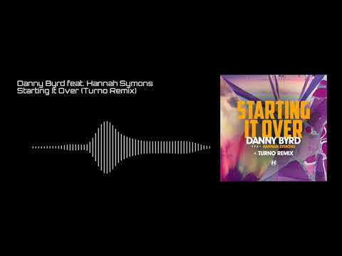 Danny Byrd Feat. Hannah Symons - Starting It Over (Turno Remix) [Drum & Bass]