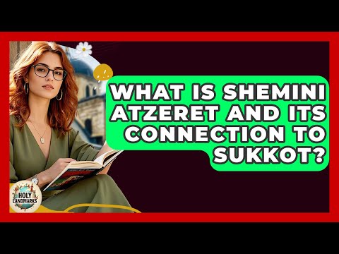 What Is Shemini Atzeret And Its Connection To Sukkot? - Holy Landmarks