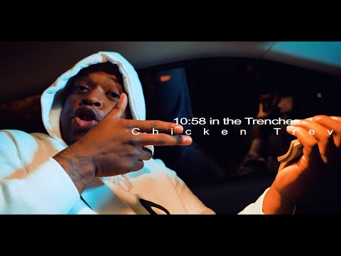 Chicken Trev - 10:58 in the Trenches (dir by @OneWayVisuals)