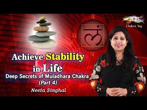 Achieve Stability in Life: Deep Secrets of Muladhara Chakra - (Part 4)