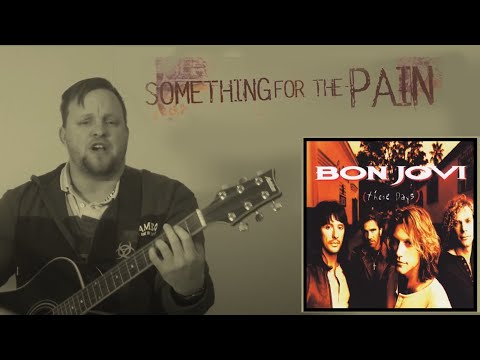 Something For The Pain (Bon Jovi Cover)