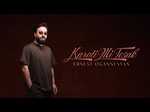 Ernest Ogannesyan - Karoti Mi Tesak