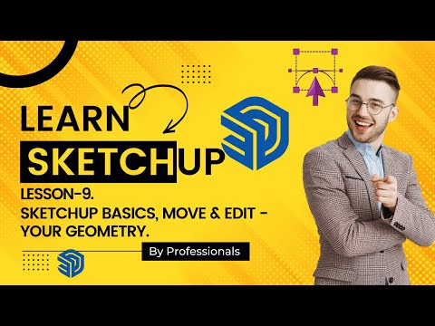 Sketchup Basics, Lesson 9. Move & Edit your geometry