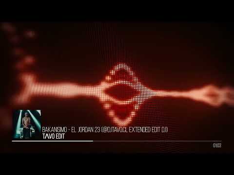 BAKANISIMO - El Jordan 23 (@djtavo.cl Extended Edit DJ)