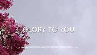 Glory to You (Lyric Video), feat. Aaron Keyes