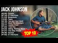 Jack Johnson 2023 MIX Top 10 Best Songs Greatest Hits Full Album