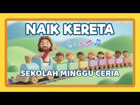 Lagu Sekolah Minggu Anak - Naik Kereta | Lagu Rohani Anak Ceria