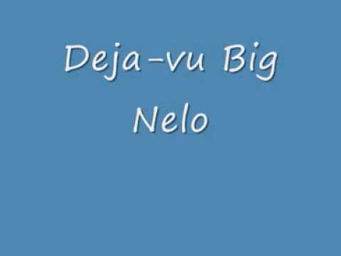 deja vu Big Nelo