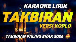 Download lagu KARAOKE TAKBIRAN 2026 KENDANG KOPLO - TAKBIRAN IDUL FITRI 1447 H 2026 mp3