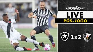 FOGÃONET LIVE: BOTAFOGO 1X2 VASCO (PÓS JOGO) | CAMPEONATO BRASILEIRO 29º RODADA