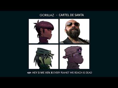 Gorillaz ft. Cartel De Santa - Hey Si Me Ven x Every Planet We Reach Is Dead