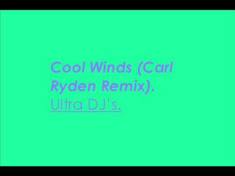 Cool Winds (Carl Ryden Remix) - Ultra DJ's.