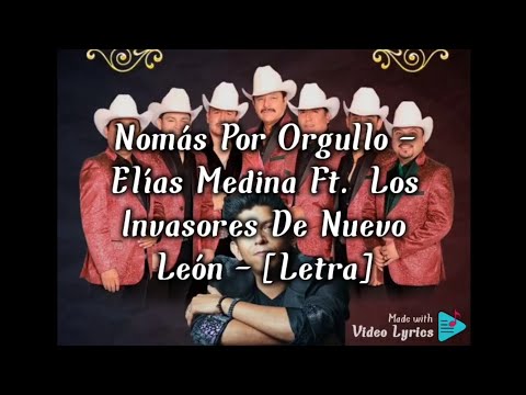 Nomás Por Orgullo - Elías Medina Ft.Los Invasores De Nuevo León - [Letra]