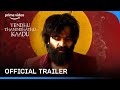 Vendhu Thanindhathu Kaadu - Official Trailer | Gautham Vasudev Menon | A.R.Rahman