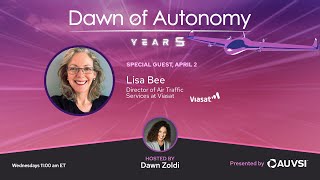 Lisa Bee, Director of Air Traffic Services, Viasat | Dawn of Autonomy | Episode 65