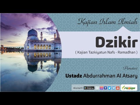 Ustadz Abdurrahman Al Atsary - Dzikir - Tazkiyatun Nafs Ramadhan 1440