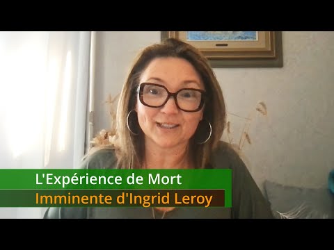 Ingrid Leroy's Near Death Experience
