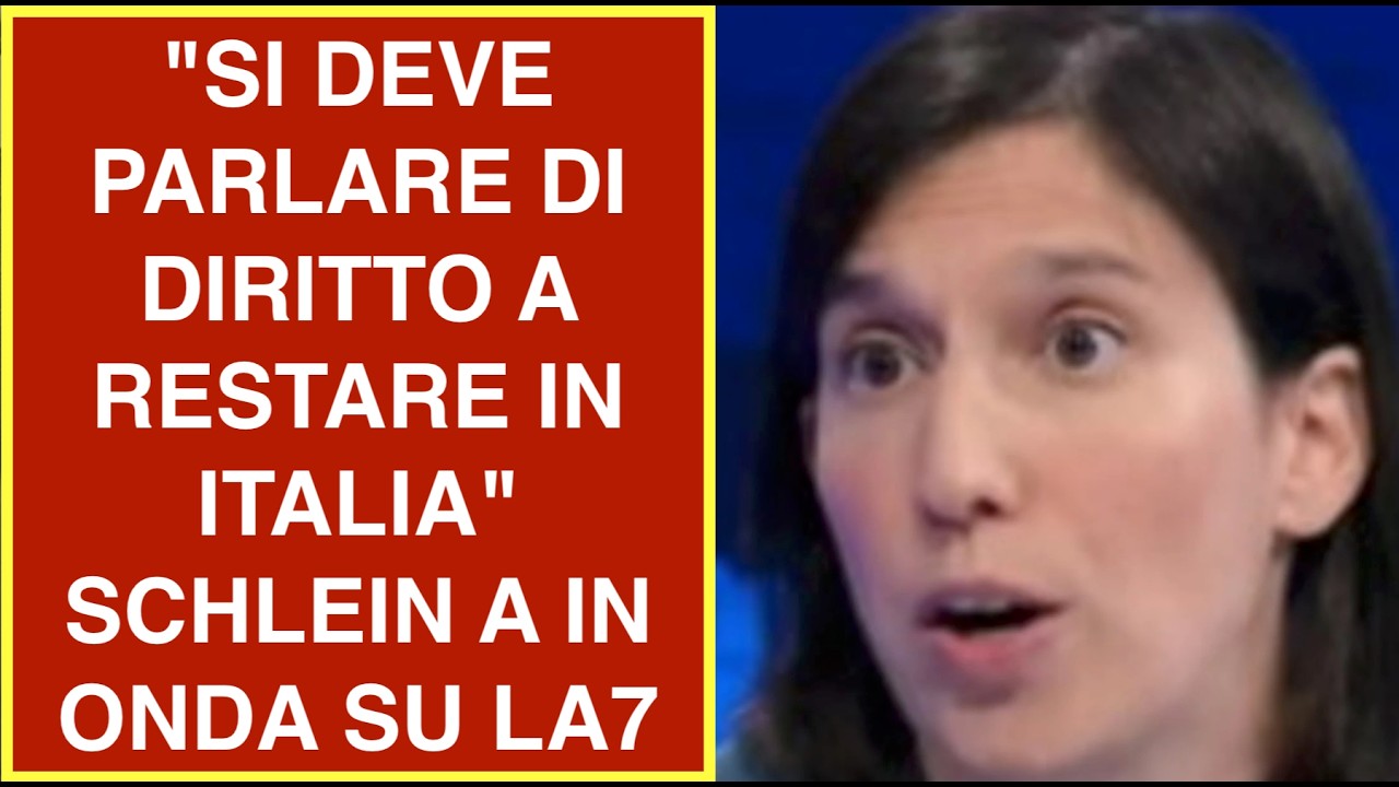 "SI DEVE PARLARE DI DIRITTO A RESTARE IN ITALIA" SCHLEIN A IN ONDA SU LA7