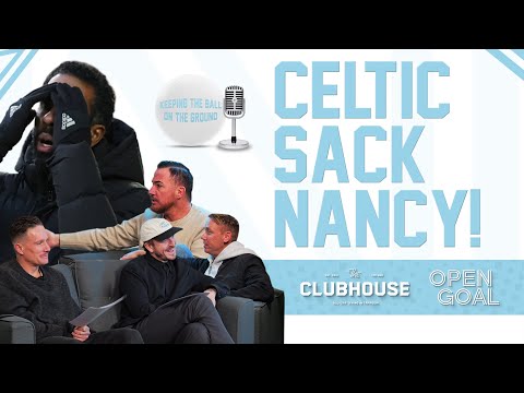WILFRIED NANCY & PAUL TISDALE SACKED BY CELTIC! | Keeping The Ball On The Ground