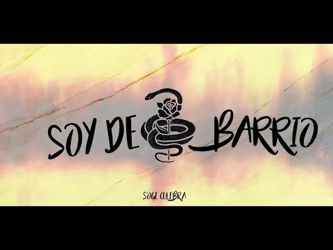Soge Culebra - Soy de barrio (Lyric Video)