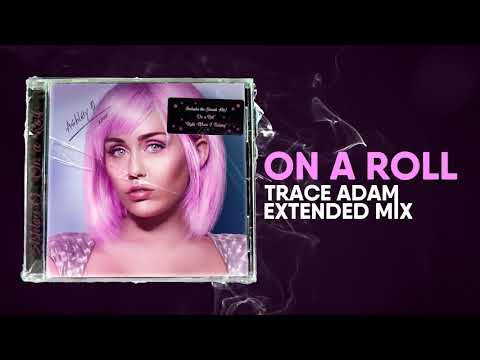 On a Roll (Trace Adam Extended Mix) - Ashley O / Miley Cyrus