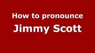 How to pronounce Jimmy Scott