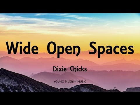 Dixie Chicks - Wide Open Spaces (Lyrics)