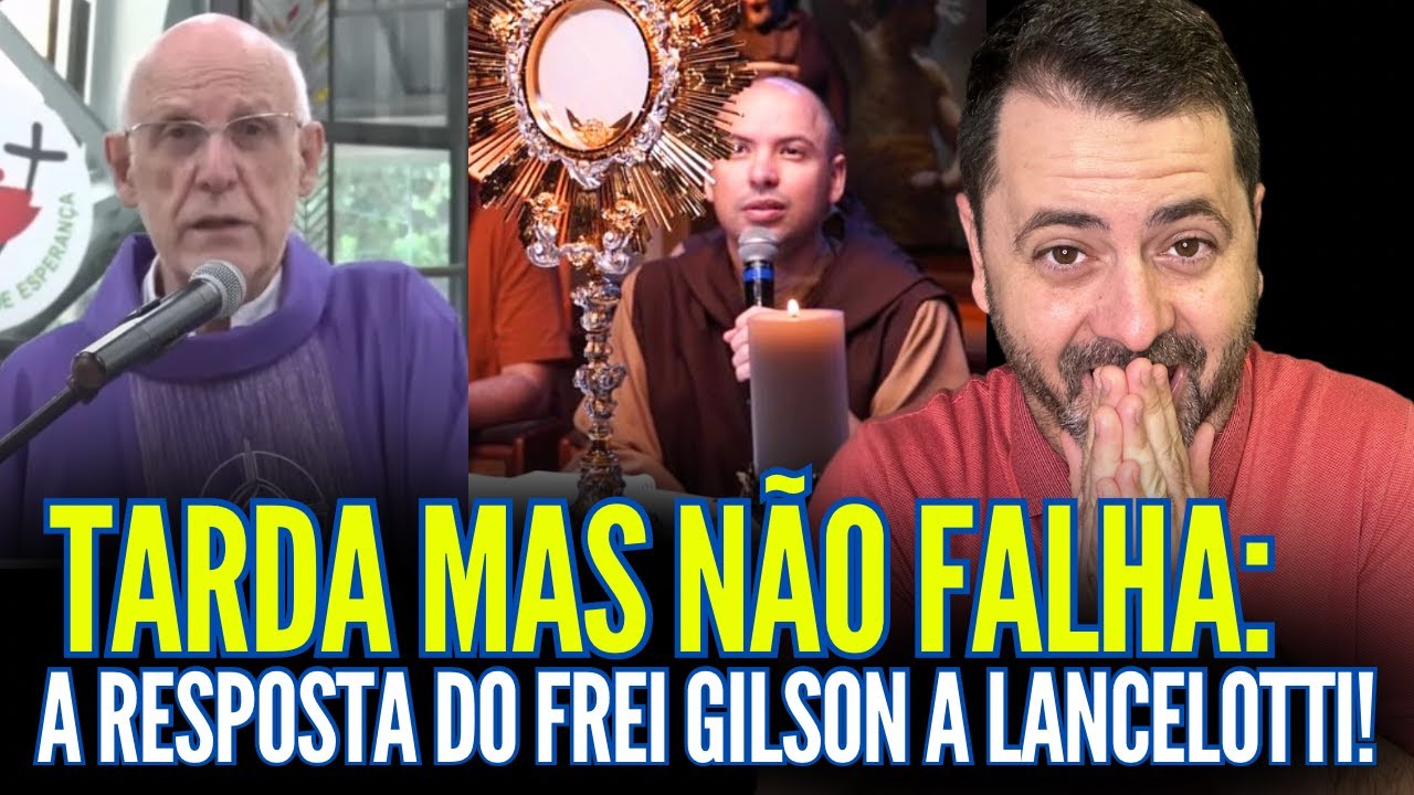TARDA MAS NÃO FALHA: A RESPOSTA DO FREI GILSON AO JÚLIO LANCELOTTI!!