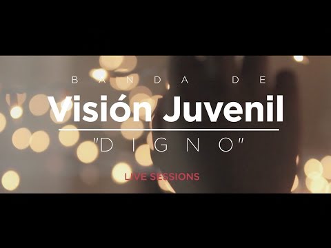 Banda de Visión Juvenil  - Digno Live Sessions - (Video Oficial)